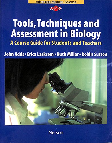 Tools, Techniques & Assessment in Biology: Nelson Advanced Science (Nelson Advanced Science: Biology S.) (9780174482734) by Adds, John; Larkcom, Erica