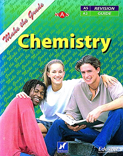 Stock image for Make the Grade in AS and A Level Chemistry (Nelson Advanced Science: Make the Grade) for sale by AwesomeBooks