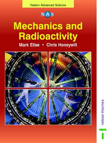 Imagen de archivo de Mechanics and Radioactivity (Nelson Advanced Science: Physics) a la venta por MusicMagpie