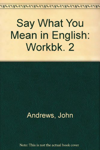 Say What You Mean in English: Workbk. 2 (9780175551903) by John Andrews