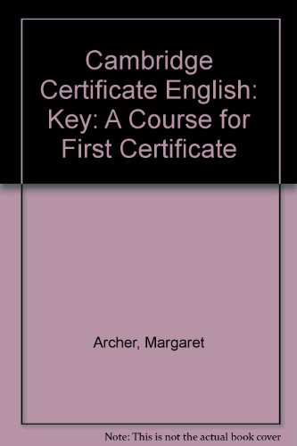 Cambridge Certificate English: A Course for First Certificate: Key (9780175551941) by Margaret Archer