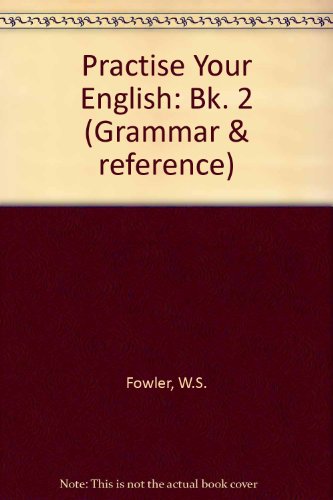 Practise Your English: Book 2 (Grammar and Reference) (9780175553853) by Fowler, W.S.; Coe, Norman