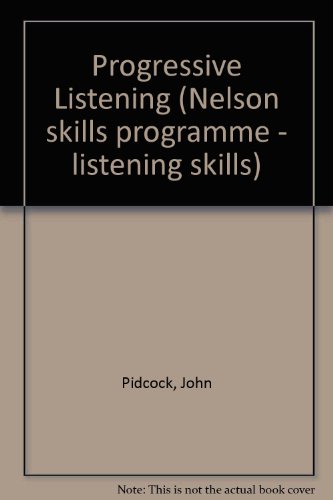 Progressive Listening: Student's Book (Nelson Skills Programme - Listening Skills) (9780175557387) by Pidcock, John