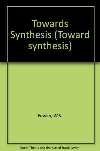 Towards Synthesis: Student's Book (Toward Synthesis) (9780175558759) by Fowler, W.S.; Pidcock, J.