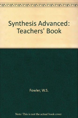 Synthesis Advanced: Teacher's Book (Synthesis Advanced) (9780175559930) by Fowler, W.S.