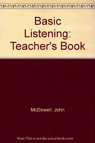 Basic Listening: Teacher's Book (Basic Listening) (9780175560370) by McDowell, John; Stevens, Sandra