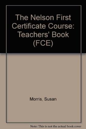 Nelson first certificate. Teacher'S book.