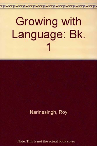 Growing with Language: Bk. 1 (9780175662227) by Roy Narinesingh