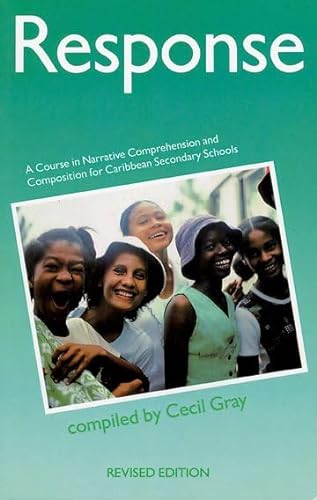 Beispielbild fr Response - A Course in Narrative Comprehension and Composition for Caribbean Secondary Schools zum Verkauf von Blackwell's