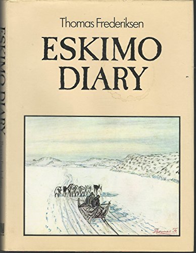 9780176014452: Eskimo diary / Thomas Frederiksen ; foreword by Emil Rosing ; English translation by Jack Jensen and Val Clery ; caligraphy by Mel Poteck