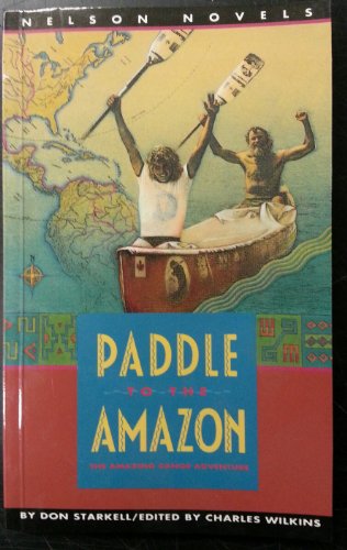 Stock image for Paddle to the Amazon : The Amazing Canoe Adventure for sale by Better World Books: West