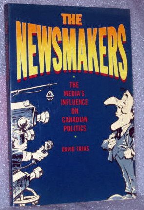 Beispielbild fr Newsmakers : The Media's Influence on Canadian Politics zum Verkauf von Better World Books