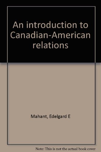 9780176034528: An introduction to Canadian-American relations