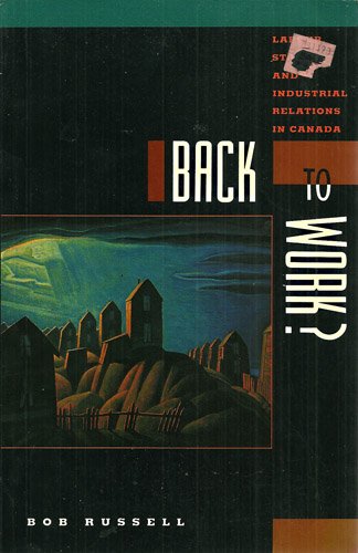 9780176035020: Back to work?: Labour, state, and industrial relations in Canada