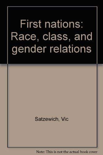 Stock image for First Nations; Race, Class, and Gender Relations for sale by BISON BOOKS - ABAC/ILAB