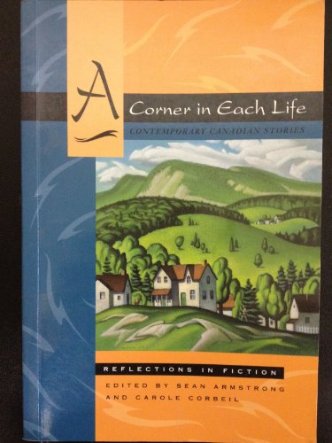 Beispielbild fr A corner in each life: Contemporary Canadian stories (Reflections in fiction) zum Verkauf von Textbook Pro