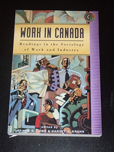 9780176041427: Work in Canada: Readings in the sociology of work and industry