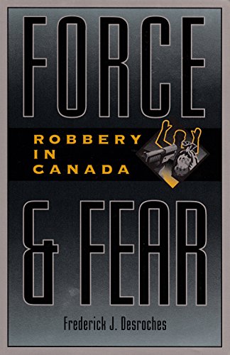 Beispielbild fr Force & Fear: Robbery In Canada zum Verkauf von Poverty Hill Books