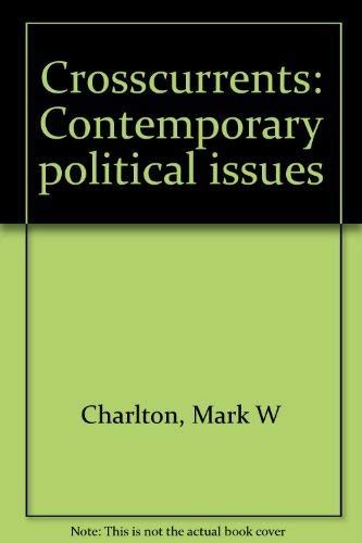 Beispielbild fr Crosscurrents : Contemporary Political Issues zum Verkauf von Better World Books