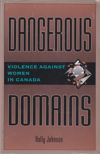 Dangerous domains: Violence against women in Canada (The Nelson crime in Canada series) (9780176048778) by Johnson, Holly
