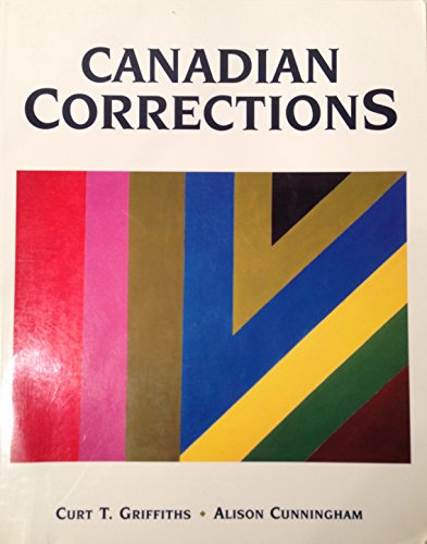 9780176165499: Canadian Corrections [Taschenbuch] by Griffiths, Curt T.; Cunningham, Alison