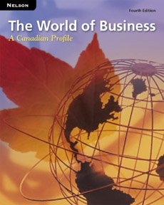 Stock image for The World of Business: A Canadian Profile: Student Text, Fourth Edition Guest, Lorie; Notman, David and Wilson, Jack for sale by Aragon Books Canada