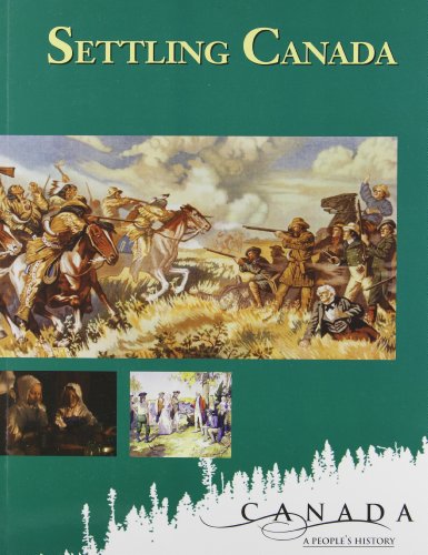 Imagen de archivo de Canada: a People's History - Settling Canada : Student Edition a la venta por Better World Books