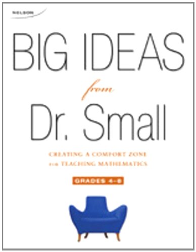 Stock image for Big Ideas from Dr. Smalln, Grade 4-8 : Creating a Comfort Zone for Teaching Mathematics Book for sale by Better World Books