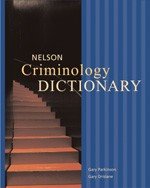 Stock image for Nelson Criminology Dictionary: First Edition Parkinson, Gary and Drislane, Robert for sale by Aragon Books Canada