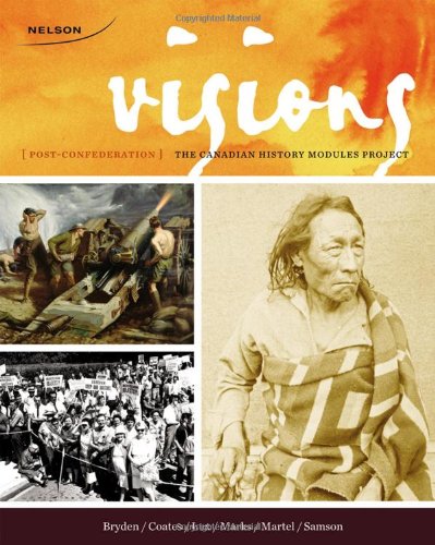 Stock image for Visions: The Canadian History Modules Project, Editor's Choice Post-Confederation Bryden, P.E.; Coates, Colin; Lux, Maureen; Marks, Lynne; Martel, Marcel and Samson, Daniel for sale by Aragon Books Canada