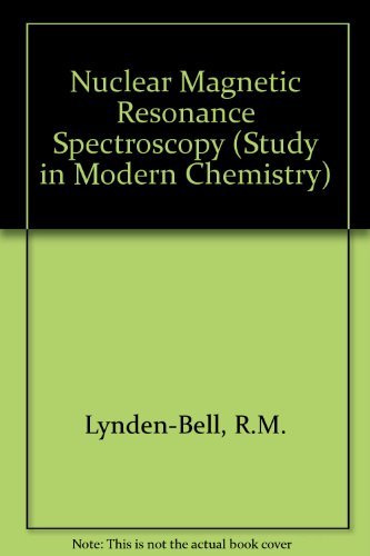 Nuclear magnetic resonance spectroscopy (Studies in modern chemistry) (9780177617119) by Lynden-Bell, Ruth And Robin Harris: