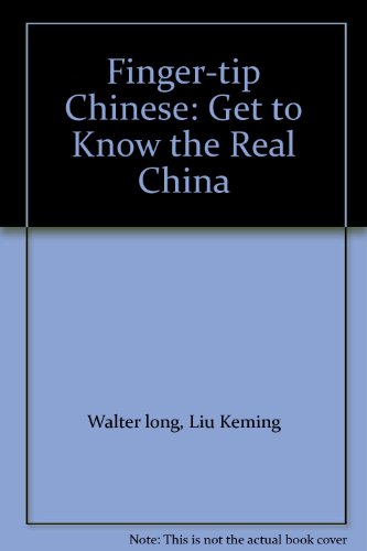 Imagen de archivo de Finger-tip Chinese: Get to Know the Real China a la venta por Star Canyon Books