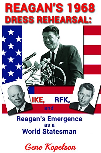 Beispielbild fr Reagan's 1968 Dress Rehearsal : Ike, RFK, and Reagan's Emergence As a World Statesman zum Verkauf von Better World Books