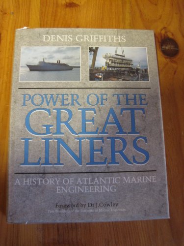 Stock image for Power of the Great Liners A History of Atlantic Marine Engineering for sale by Dale A. Sorenson