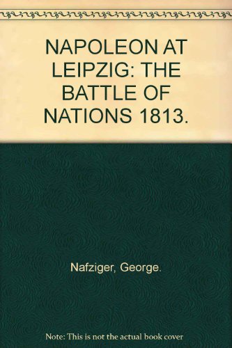 9780188347104: NAPOLEON AT LEIPZIG: THE BATTLE OF NATIONS 1813.