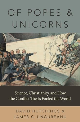 Beispielbild fr Of Popes and Unicorns: Science, Christianity, and How the Conflict Thesis Fooled the World zum Verkauf von Books From California