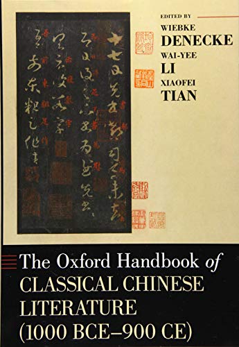 Stock image for The Oxford Handbook of Classical Chinese Literature: (1000BCE-900CE) (Oxford Handbooks) [Paperback] Denecke, Wiebke; Li, Wai-Yee and Tian, Xiaofei for sale by Brook Bookstore On Demand