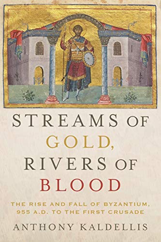 Beispielbild fr Streams of Gold, Rivers of Blood: The Rise and Fall of Byzantium, 955 A.D. to the First Crusade (Onassis Series in Hellenic Culture) zum Verkauf von -OnTimeBooks-