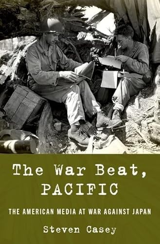 Stock image for The War Beat, Pacific: The American Media at War Against Japan for sale by GF Books, Inc.