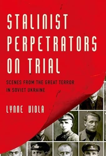 Beispielbild fr Stalinist Perpetrators on Trial: Scenes from the Great Terror in Soviet Ukraine zum Verkauf von WorldofBooks