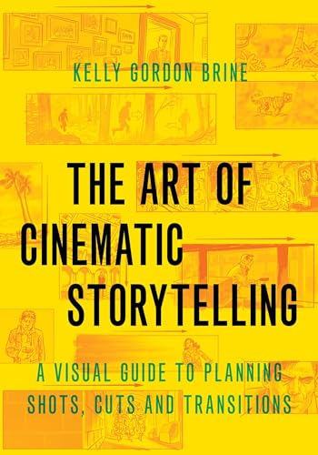9780190054335: Art of Cinematic Storytelling: A Visual Guide to Planning Shots, Cuts, and Transitions