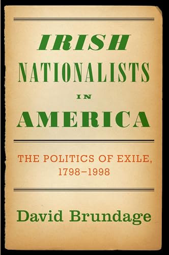 Beispielbild fr Irish Nationalists in America : The Politics of Exile, 1798-1998 zum Verkauf von Better World Books