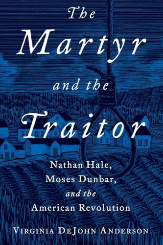 9780190055622: The Martyr and the Traitor: Nathan Hale, Moses Dunbar, and the American Revolution