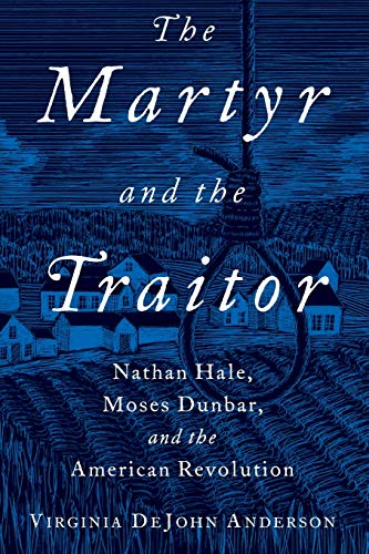 9780190055622: The Martyr and the Traitor: Nathan Hale, Moses Dunbar, and the American Revolution