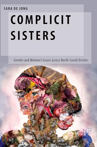 Stock image for Complicit Sisters: Gender and Women's Issues across North-South Divides (Oxford Studies in Gender and International Relations) for sale by SecondSale