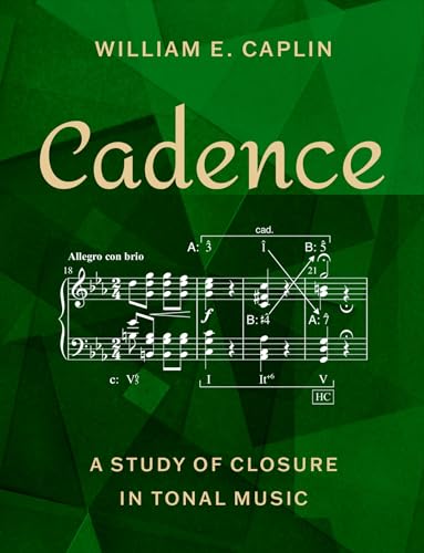 9780190056445: Cadence: A Study of Closure in Tonal Music