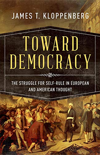 Stock image for Toward Democracy: The Struggle for Self-Rule in European and American Thought for sale by GF Books, Inc.