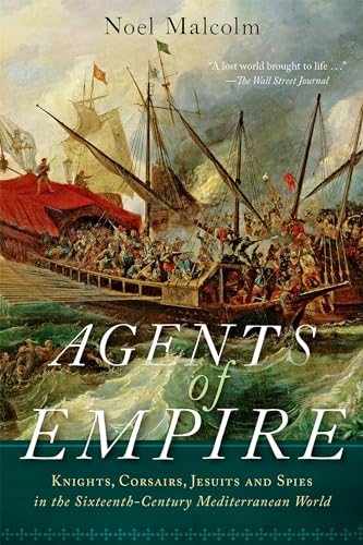 9780190056728: Agents of Empire: Knights, Corsairs, Jesuits, and Spies in the Sixteenth-Century Mediterranean World