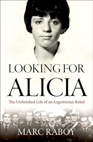 Stock image for Looking for Alicia: The Unfinished Life of an Argentinian Rebel for sale by SecondSale