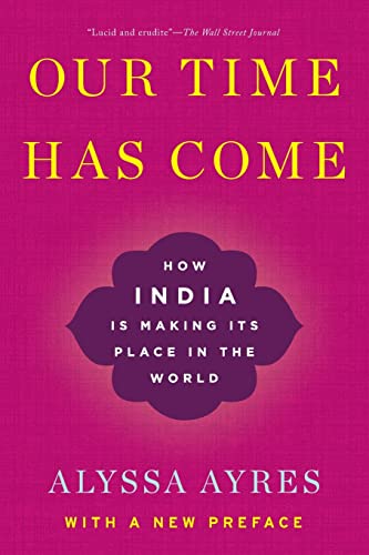 Beispielbild fr Our Time Has Come: How India is Making Its Place in the World zum Verkauf von Housing Works Online Bookstore